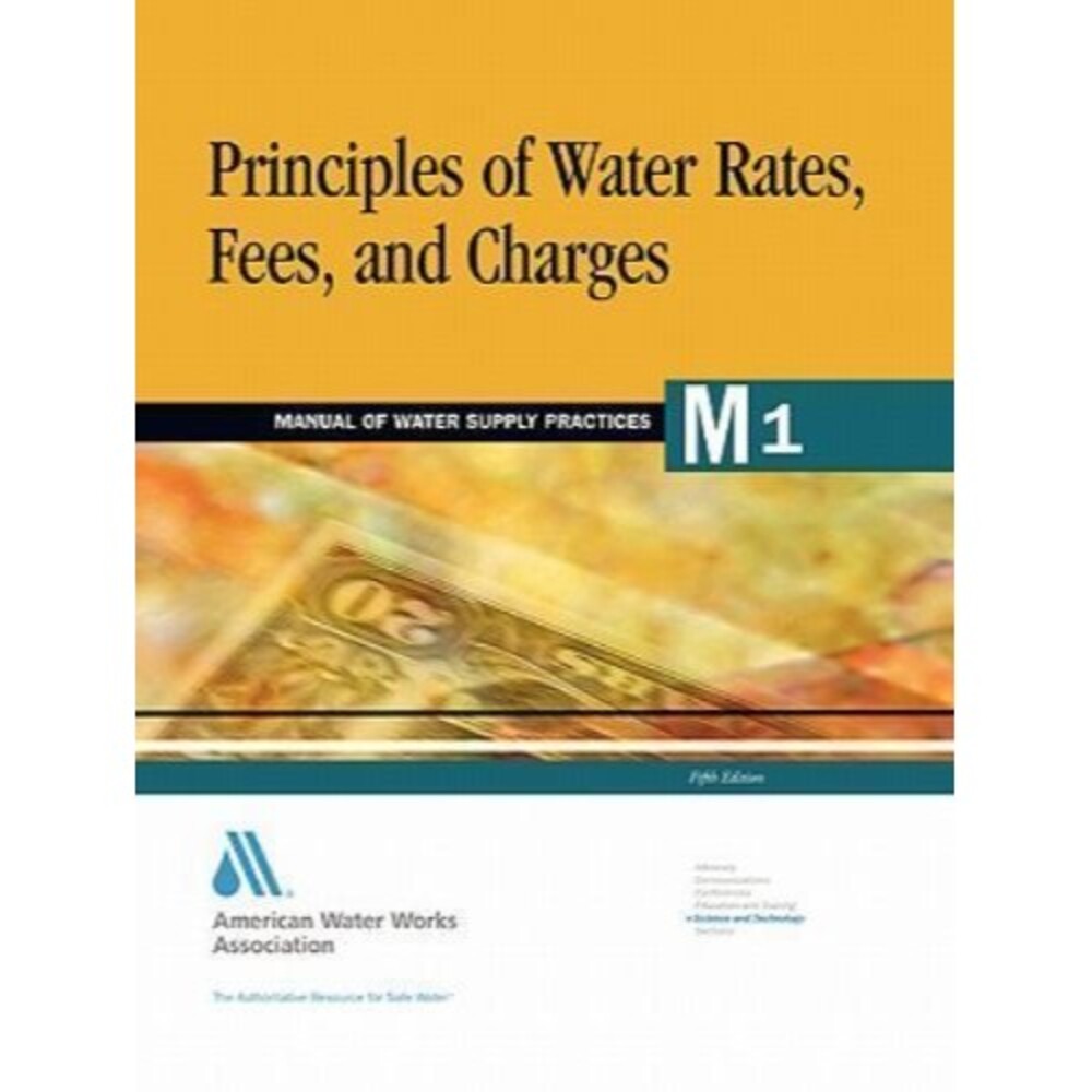 Manual Ser.: Principles of Water Rates, Fees, and Charges by AWWA Staff...